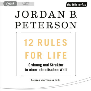 12 Rules for Life – Ordnung und Struktur in einer chaotischen Welt